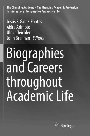 Jesús F Galaz-Fontes, Akira Arimoto, Ulrich Teichler, John Brennan - Biographies and Careers throughout Academic Life, Häftad