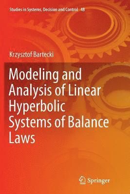 Modeling and Analysis of Linear Hyperbolic Systems of Balance Laws 1