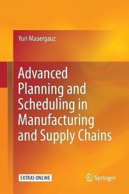 bokomslag Advanced Planning and Scheduling in Manufacturing and Supply Chains