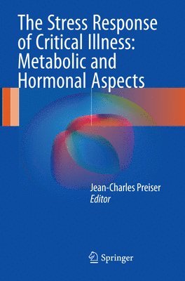 bokomslag The Stress Response of Critical Illness: Metabolic and Hormonal Aspects