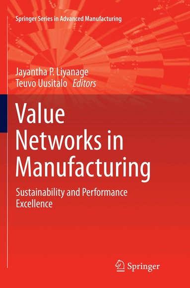 Jayantha P Liyanage, Teuvo Uusitalo - Value Networks in Manufacturing, Häftad