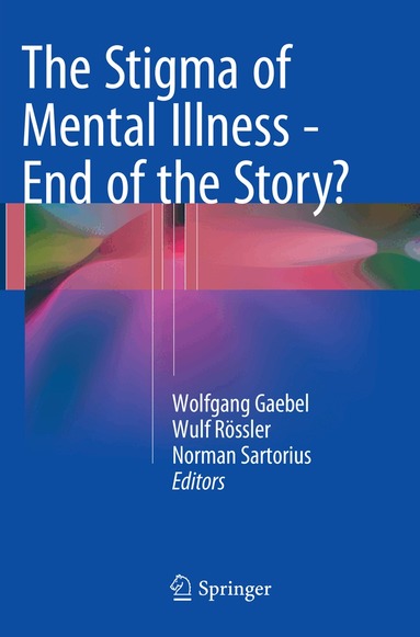 Wolfgang Gaebel, Wulf Rössler, Norman Sartorius - Stigma of Mental Illness - End of the Story?, Häftad