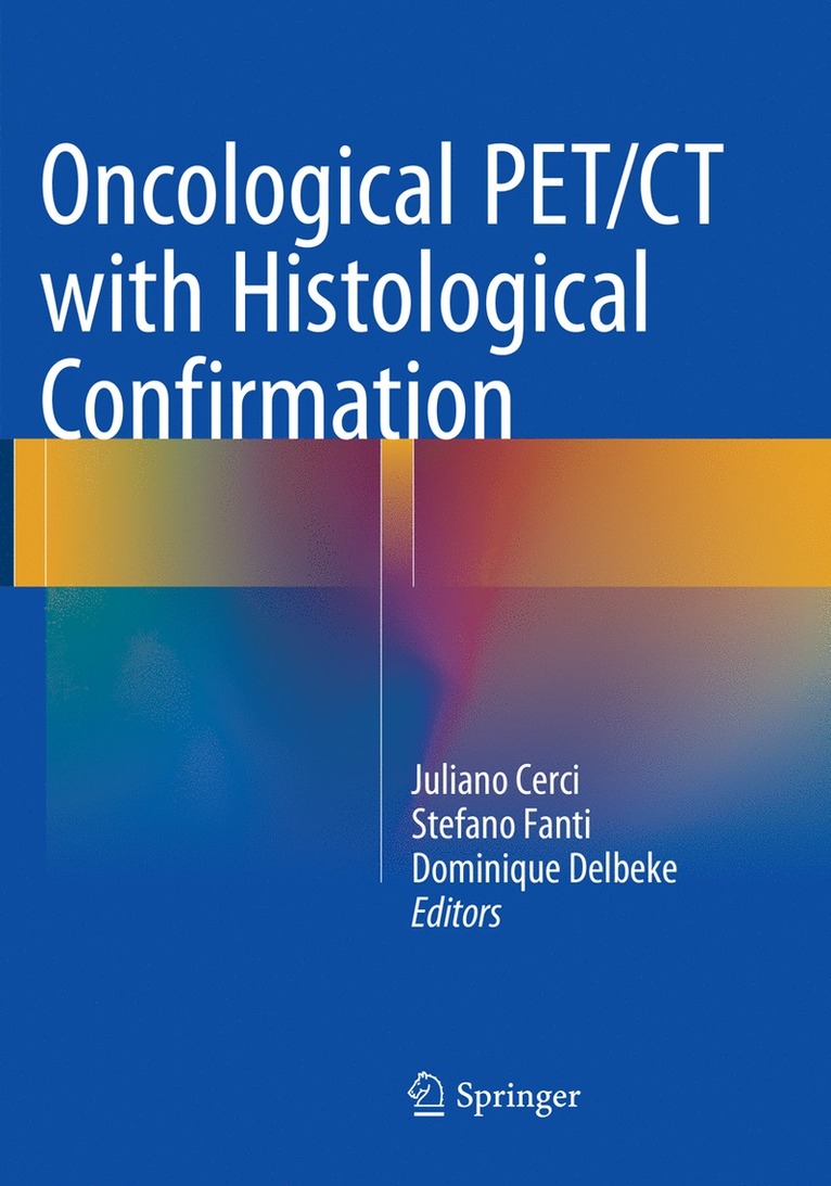 Juliano Cerci, Stefano Fanti, Dominique Delbeke - Oncological PET/CT with Histological Confirmation, Häftad