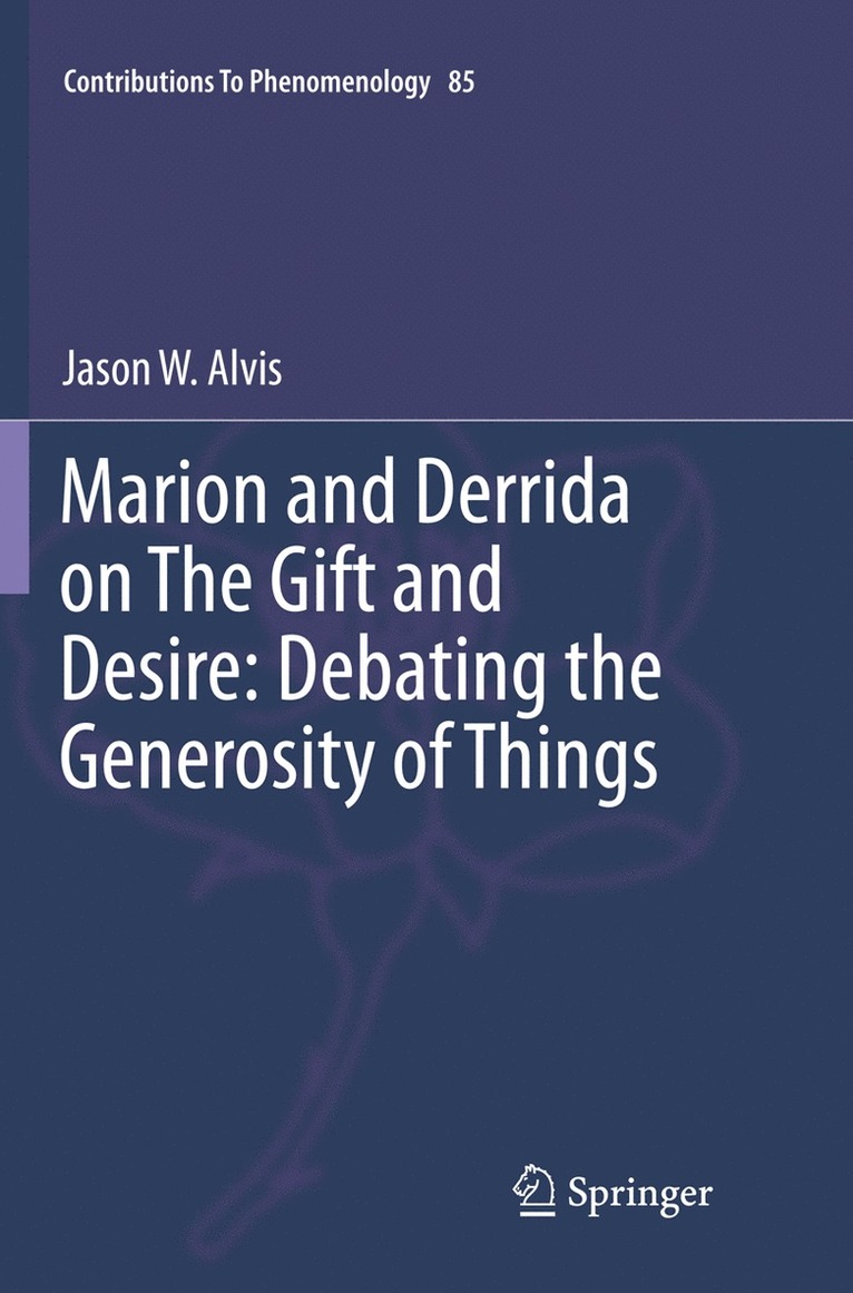 Jason Alvis - Marion and Derrida on The Gift and Desire: Debating the Generosity of Things, Häftad