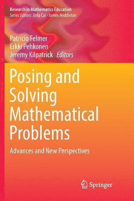 Patricio Felmer, Erkki Pehkonen, Jeremy Kilpatrick - Posing and Solving Mathematical Problems, Häftad
