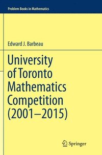 bokomslag University of Toronto Mathematics Competition (20012015)