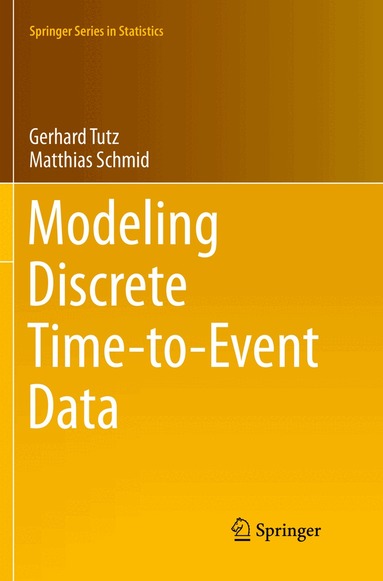Gerhard Tutz, Matthias Schmid - Modeling Discrete Time-to-Event Data, Häftad