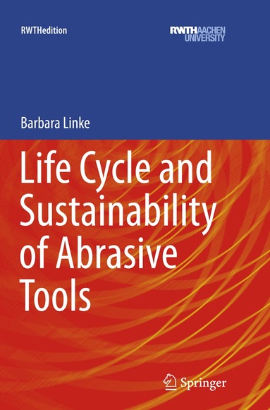 BARBARA LINKE - Life Cycle and Sustainability of Abrasive Tools, Häftad