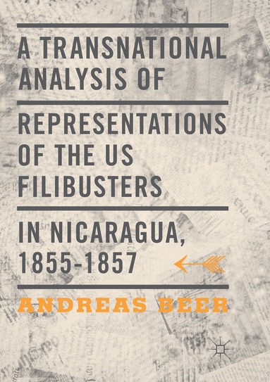 Andreas Beer - Transnational Analysis of Representations of the US Filibusters in Nicaragua, 1855-1857, Häftad
