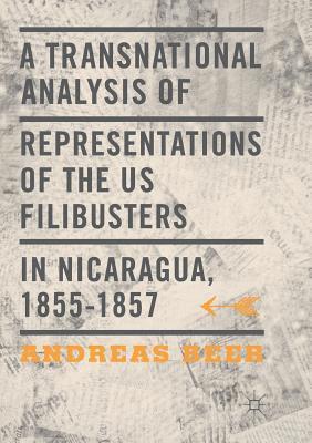 A Transnational Analysis of Representations of the US Filibusters in Nicaragua, 1855-1857 1