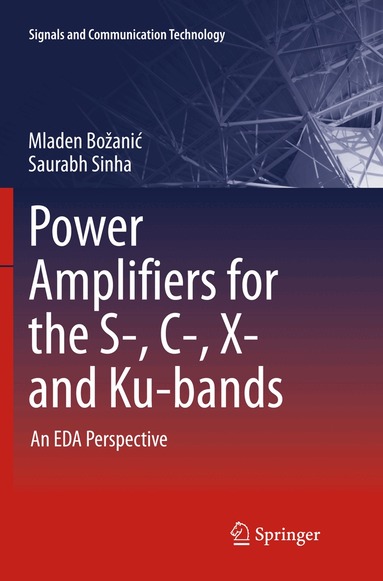 Mladen Božanić, Saurabh Sinha - Power Amplifiers for the S-, C-, X- and Ku-bands, Häftad