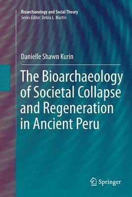 bokomslag The Bioarchaeology of Societal Collapse and Regeneration in Ancient Peru