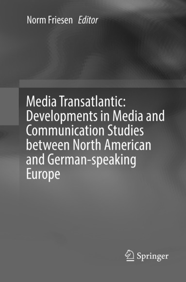 bokomslag Media Transatlantic: Developments in Media and Communication Studies between North American and German-speaking Europe