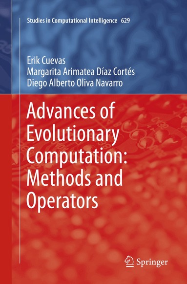 Erik Cuevas, Margarita Arimatea Díaz Cortés, Diego Alberto Oliva Navarro - Advances of Evolutionary Computation: Methods and Operators, Häftad