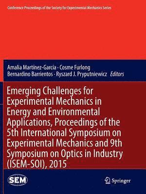 bokomslag Emerging Challenges for Experimental Mechanics in Energy and Environmental Applications, Proceedings of the 5th International Symposium on Experimental Mechanics and 9th Symposium on Optics in