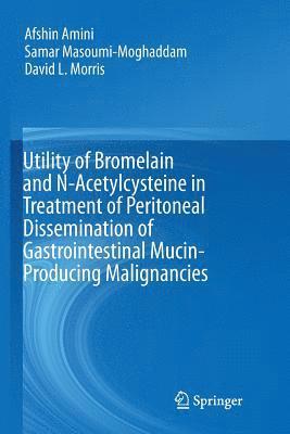 bokomslag Utility of Bromelain and N-Acetylcysteine in Treatment of Peritoneal Dissemination of Gastrointestinal Mucin-Producing Malignancies