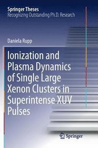 bokomslag Ionization and Plasma Dynamics of Single Large Xenon Clusters in Superintense XUV Pulses