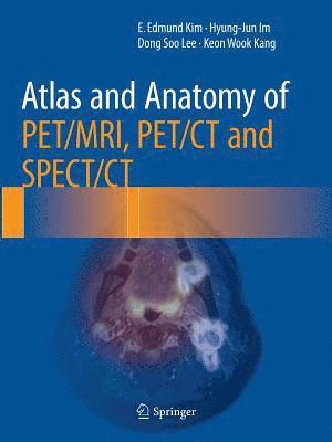 Atlas and Anatomy of PET/MRI, PET/CT and SPECT/CT 1