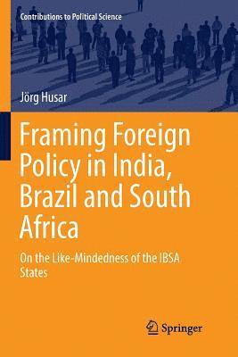 bokomslag Framing Foreign Policy in India, Brazil and South Africa