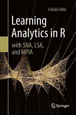 Fridolin Wild - Learning Analytics in R with SNA, LSA, and MPIA, Häftad