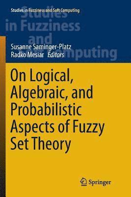 On Logical, Algebraic, and Probabilistic Aspects of Fuzzy Set Theory 1