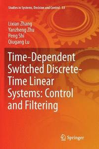 bokomslag Time-Dependent Switched Discrete-Time Linear Systems: Control and Filtering