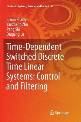 Time-Dependent Switched Discrete-Time Linear Systems: Control and Filtering 1