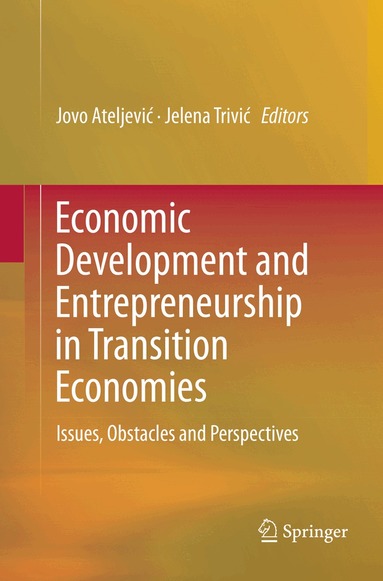 Jovo Ateljević, Jelena Trivić - Economic Development and Entrepreneurship in Transition Economies, Häftad