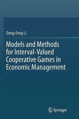 Models and Methods for Interval-Valued Cooperative Games in Economic Management 1