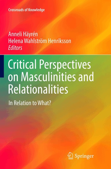Anneli Häyrén, Helena Wahlström Henriksson - Critical Perspectives on Masculinities and Relationalities, Häftad