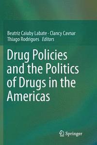 bokomslag Drug Policies and the Politics of Drugs in the Americas