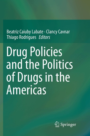 Beatriz Caiuby Labate, Clancy Cavnar, Thiago Rodrigues - Drug Policies and the Politics of Drugs in the Americas, Häftad