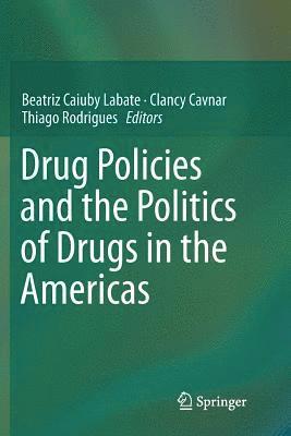 Drug Policies and the Politics of Drugs in the Americas 1