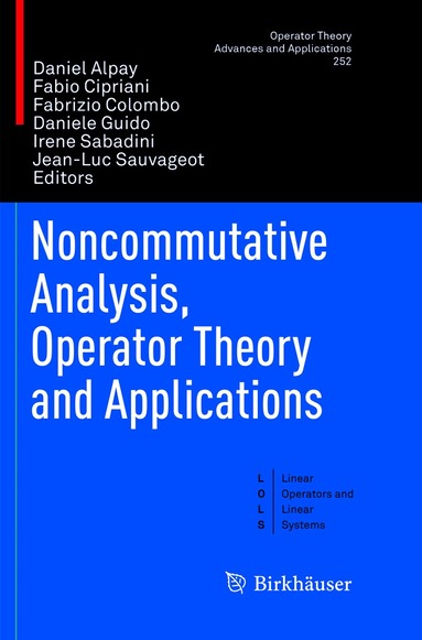 Daniel Alpay, Fabio Cipriani, Fabrizio Colombo, Daniele Guido, Irene Sabadini, Jean-Luc Sauvageot - Noncommutative Analysis, Operator Theory and Applications, Häftad