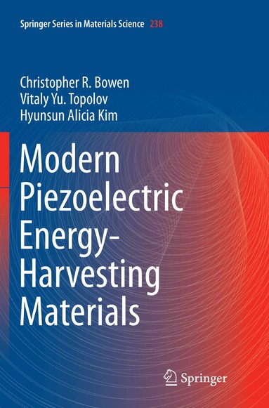 Christopher R. Bowen, Vitaly Yu. Topolov, Hyunsun Alicia Kim - Modern Piezoelectric Energy-Harvesting Materials, Häftad