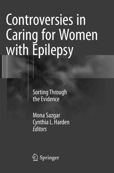 Mona Sazgar, Cynthia L. Harden - Controversies in Caring for Women with Epilepsy, Häftad