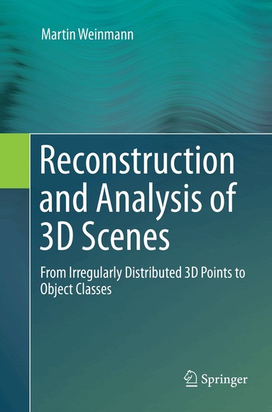 Martin Weinmann - Reconstruction and Analysis of 3D Scenes, Häftad