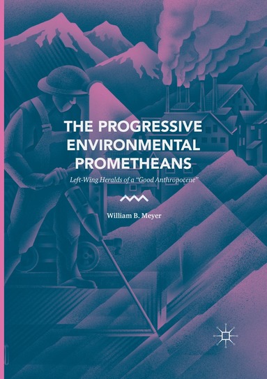 William B. Meyer - Progressive Environmental Prometheans, Häftad