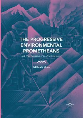 bokomslag The Progressive Environmental Prometheans