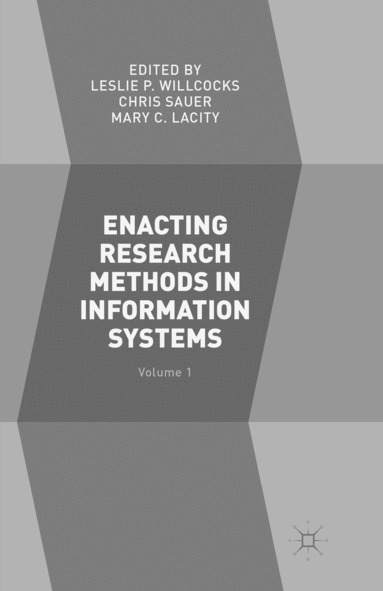 Leslie P. Willcocks, Chris Sauer, Mary C. Lacity - Enacting Research Methods in Information Systems: Volume 1, Häftad