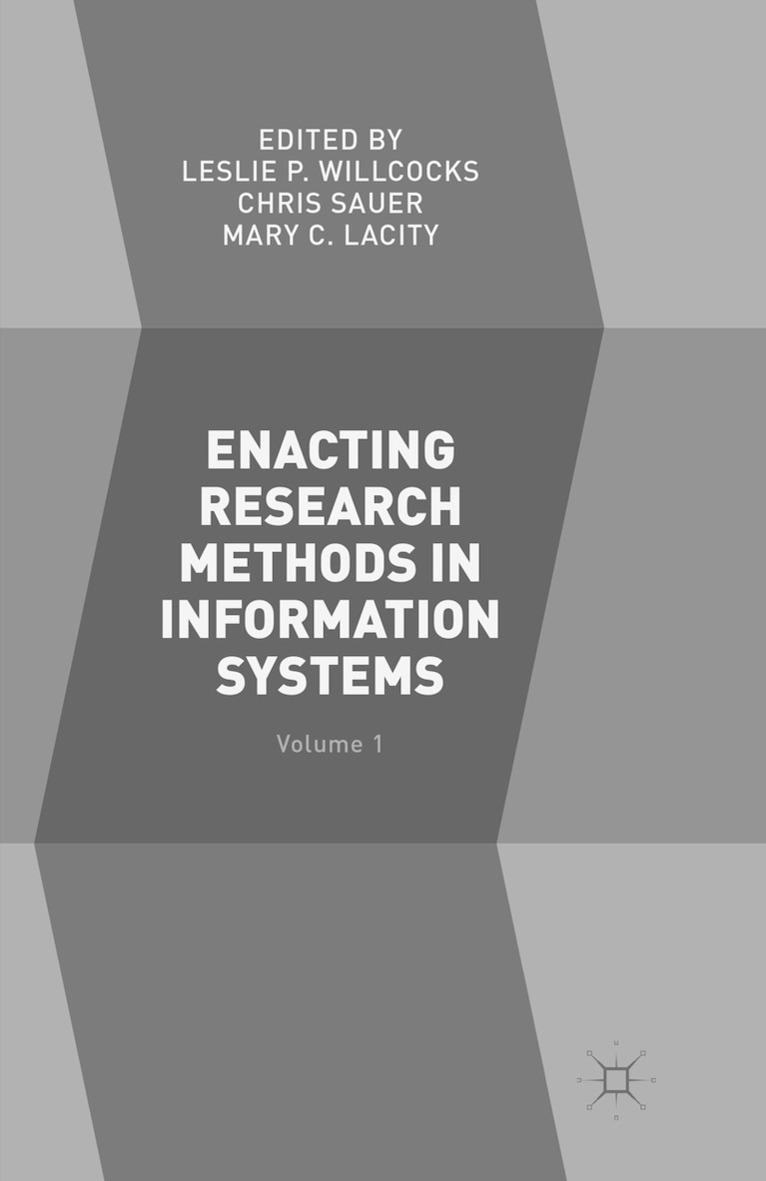 Leslie P. Willcocks, Chris Sauer, Mary C. Lacity - Enacting Research Methods in Information Systems: Volume 1, Häftad