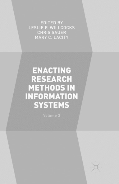 Leslie P. Willcocks, Chris Sauer, Mary C. Lacity - Enacting Research Methods in Information Systems: Volume 3, Häftad
