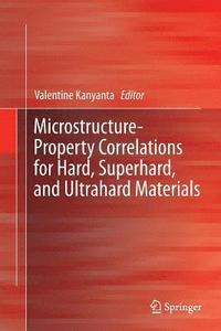 bokomslag Microstructure-Property Correlations for Hard, Superhard, and Ultrahard Materials