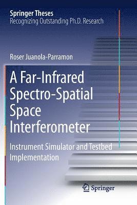 Roser Juanola-Parramon - Far-Infrared Spectro-Spatial Space Interferometer, Häftad