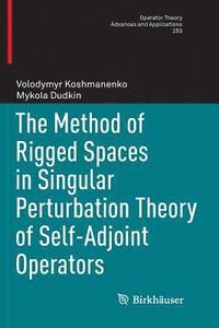 bokomslag The Method of Rigged Spaces in Singular Perturbation Theory of Self-Adjoint Operators