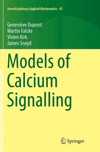 Geneviève Dupont, Martin Falcke, Vivien Kirk, James Sneyd - Models of Calcium Signalling, Häftad