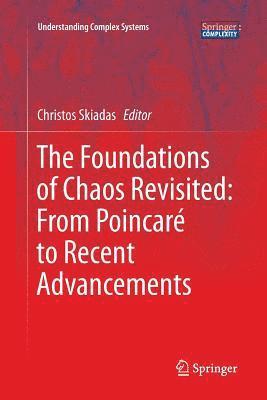 The Foundations of Chaos Revisited: From Poincar to Recent Advancements 1