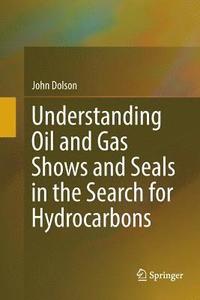 bokomslag Understanding Oil and Gas Shows and Seals in the Search for Hydrocarbons