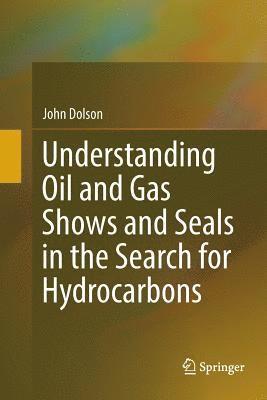 bokomslag Understanding Oil and Gas Shows and Seals in the Search for Hydrocarbons