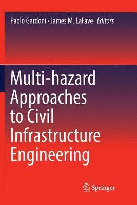 bokomslag Multi-hazard Approaches to Civil Infrastructure Engineering